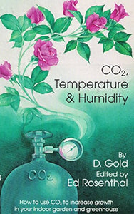 CO₂, Temperature & Humidity - By D. Gold, Edited By Ed Rosenthal