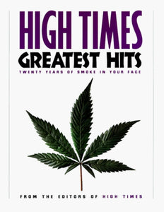 High Times Greatest Hits: Twenty Years of Smoke In Your Face