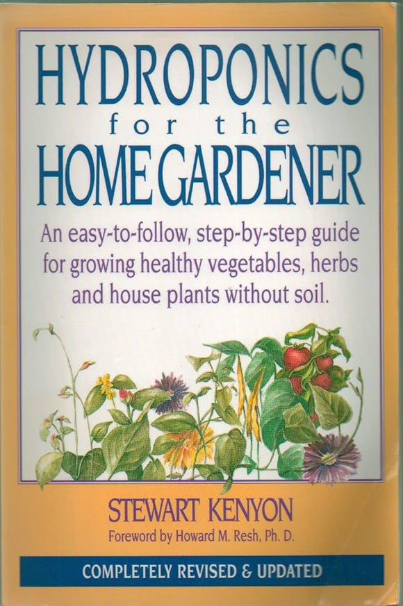 Hydroponics for the Home Gardener - By Stewart Kenyon Foreword By Howard M. Resh, Ph. D.