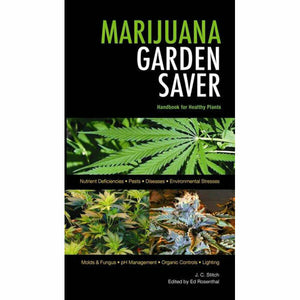 Marijuana Garden Saver; Handbook for Healthy Plants - By J.C. Stitch and Ed Rosenthal