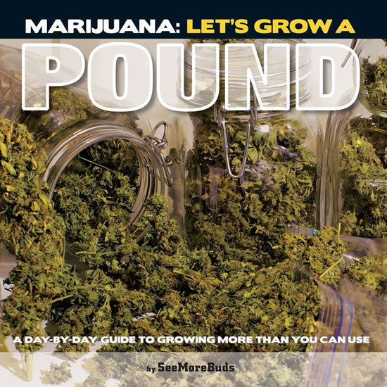 Marijuana: Let's Grow A Pound - By Ed Rosenthal