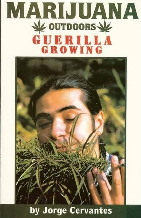 Marijuana Outdoors: Guerilla Growing - By Jorge Cervantes