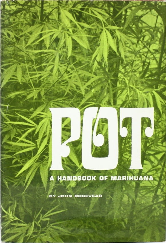 Pot; A Handbook of Marijuana - By John Rosevear