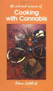 The Art and Science of Cooking with Cannabis - By Adam Gottlieb