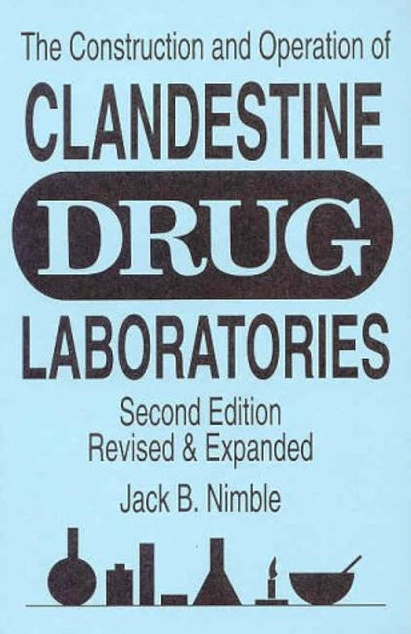 The Construction and Operation of Clandestine Drug Laboratories (Second Edition) - By Jack B. Nimble