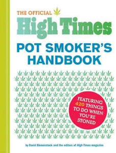 The Official High Times Pot Smoker's Handbook - By David Bienenstock and the Editors of High Times Magazine