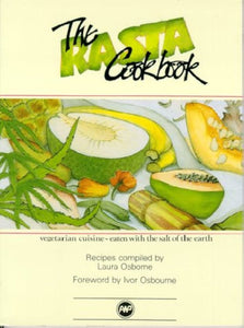 The Rasta Cookbook: Vegetarian Cuisine - Eaten With The Salt Of The Earth - Recipes Compiled By Laura Osborne Foreword By Ivor Osborne