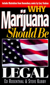 Why Marijuana Should Be Legal - By Ed Rosenthal and Steve Kubby